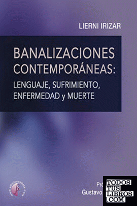 Banalizaciones contemporáneas: lenguaje, sufrimiento, enfermedad y muerte