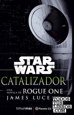 Star Wars Rogue One Catalizador (novela)