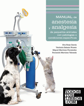 Manual de anestesia y analgesia de pequeños animales con patologías o condiciones específicas