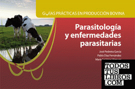 Guías prácticas en producción bovina. Parasitología y enfermedades parasitarias