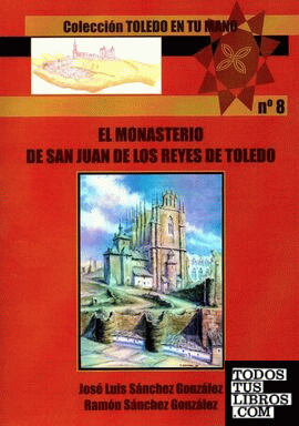 EL MONASTERIO DE SAN JUAN DE LOS REYES DE TOLEDO