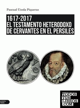 El testamento heterodoxo de Cervantes en el Persiles