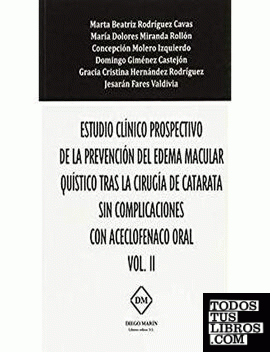 ESTUDIO CLINICO PROSPECTIVO DE LA PREVENCION DEL EDEMA MACULAR QUISTICO TRAS LA CIRUGIA DE CATARATA SIN COMPLICACIONES CON ACECLOFENACO ORAL VOL. 2