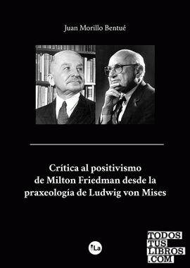 Crítica al positivismo de Milton Friedman desde la praxeología de Ludwig von Mises