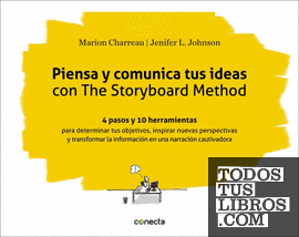 Piensa y comunica tus ideas con The Storyboard Method Piensa y comunica tus ideas con The Storyboard Method