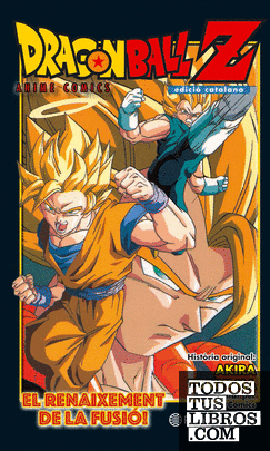 Bola De Drac Z El Renaixement De La Fusió! En Goku I En Vegeta! de  Toriyama, Akira 978-84-16889-97-6