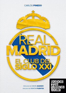 Real Madrid El club del Siglo XXI
