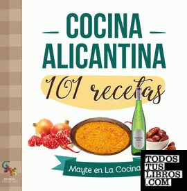 Cocina alicantina. 101 Recetas