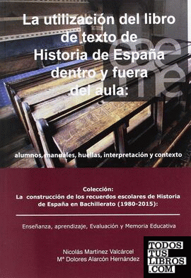 LA UTILIZACION DEL LIBRO DE TEXTO DE HISTORIA DE ESPAÑA DENTRO Y FUERA DEL AULA:ALUMNOS, MANUALES, HUELLAS, INTERPRETACION Y CONTEXTO