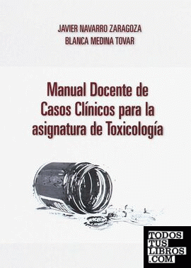 MANUAL DOCENTE DE CASOS CLINICOS PARA LA ASIGNATURA DE TOXICOLOGIA