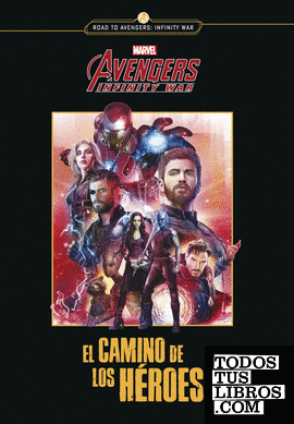 Avengers Infinity war. El camino de los héroes