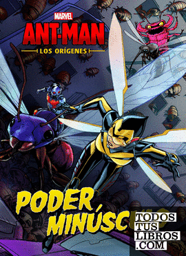 Ant-Man. Los orígenes. Poder minúsculo
