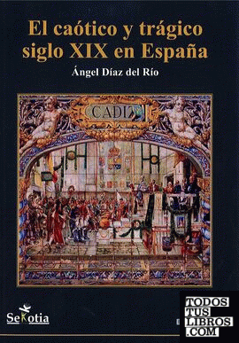 El caótico y trágico siglo XIX en España