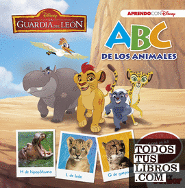 La Guardia del León. ABC de los animales (Disney. Primeros aprendizajes)