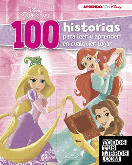 Disney Princesas (100 historias Disney para leer y aprender en cualquier lugar)