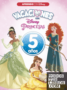 Vacaciones con las Princesas Disney (5 años) (Disney. Cuaderno de vacaciones)