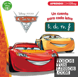 Cars 3. Un cuento para cada letra: t, d, n, f (Leo con Disney - Nivel 1)