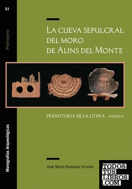 La cueva sepulcral del Moro de Alins del Monte. Prehistoria de la Litera (Huesca)