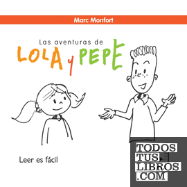 Las aventuras de Lola y Pepe. Leer es fácil