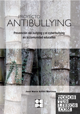 Proyecto Antibullying. Prevención del Bullying y el Cyberbullying en la comunidad educativa