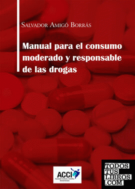 Manual para el consumo moderado y responsable de las drogas