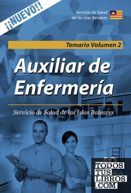 Auxiliar de Enfermería. Servicio de Salud de las Islas Baleares. Temario. Volumen 2