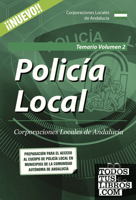 Policía Local. Corporaciones Locales de Andalucía. Temario Volumen 2.