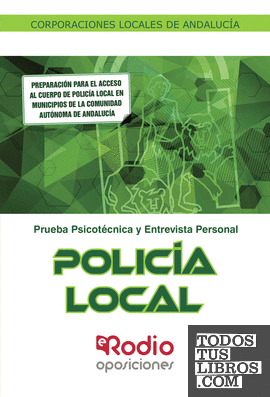 Policía Local. Corporaciones Locales de Andalucía. Prueba Psicotécnica y Entrevista Personal