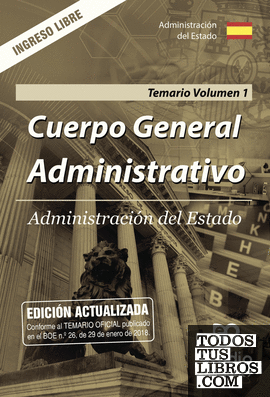 Cuerpo General Administrativo. Administración del Estado. Temario. Volumen 1. Ingreso Libre