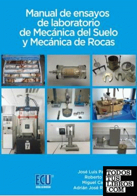 Manual de ensayos de laboratorio de Mecánica del Suelo y Mecánica de Rocas