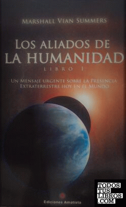 LOS ALIADOS DE LA HUMANIDAD. LIBRO UNO