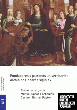 Fundadores y patronos universitarios. Alcalá de Henares siglo XVI