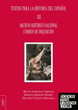 Archivo Histórico Nacional Consejo de Inquisición Textos para la Historia del español XII