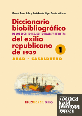 Diccionario biobibliográfico de los escritores, editoriales y revistas del exilio republicano de 1939