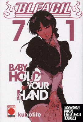Bleach Nº71. Baby Hold Your Hand