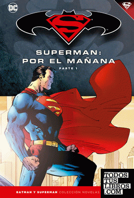 Batman y Superman - Colección Novelas Gráficas número 11: Superman: Por el mañana (Parte 1)