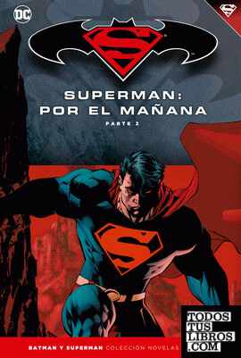 Batman y Superman - Colección Novelas Gráficas número 12: Superman: Por el mañana (Parte 2)