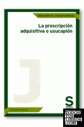 La prescripción adquisitiva o usucapión