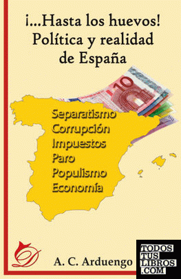 ¡...Hasta los huevos! Política y realidad de España