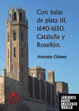 Con balas de plata III. 1640-1650. Cataluña y Rosellón.
