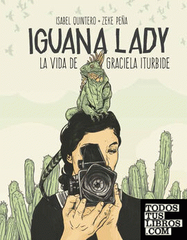 Iguana Lady. La vida de Graciela Iturbide.