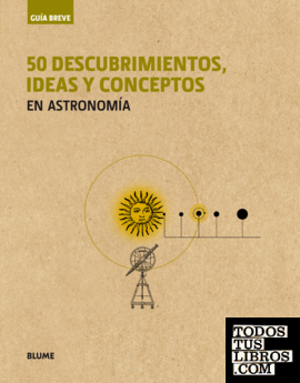 Guía Breve. 50 descubrimientos, ideas y conceptos en astronomía (rústica)