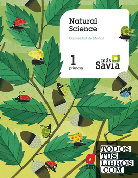 Natural science. 1 Primary. Más Savia. Pupil's Book. Madrid