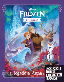 Frozen. La saga. El legado de Anna y Elsa