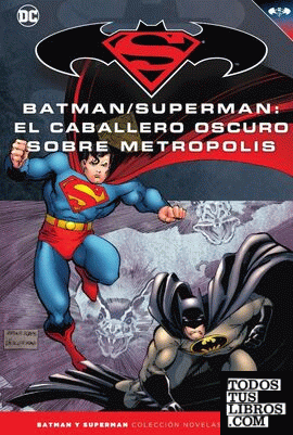Batman y Superman - Colección Novelas Gráficas núm. 38: El caballero oscuro sobre Metrópolis