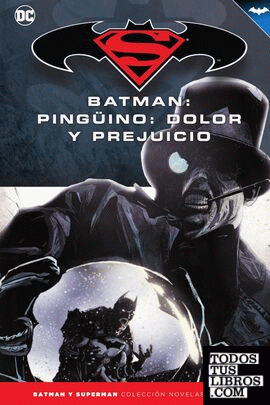 Batman y Superman - Colección Novelas Gráficas núm. 42: Pingüino, dolor y prejuicio
