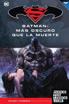 Batman y Superman - Colección Novelas Gráficas núm. 47: Batman: Más oscuro que la muerte