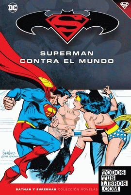 Batman y Superman - Colección Novelas Gráficas núm. 48: Superman contra el mundo