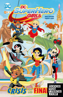 DC Super Hero Girls: Crisis de los finales (edición en rústica)