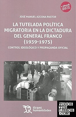 La tutela política migratoria en la dictadura del General Franco (1939-1975)